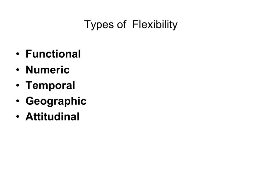 Types of Flexibility Functional Numeric Temporal Geographic Attitudinal